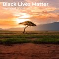 Raymond Porter - Black Lives Matter