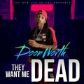 Doon Worth - THEY WANT ME DEAD (Explicit)
