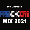 The Ultimate Frenchcore Mix 2021 (Explicit)