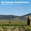 Raymond Porter - European Americans