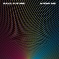 Rave Future - Know Me