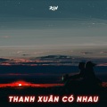 Rin' - Thanh Xuân Có Nhau