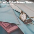Raymond Porter - Let's Take Some Time