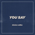 Kirsten Collins - You Say
