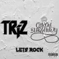 Chron Burgundy、Tomasz Karpinski、Triz - Let's Rock (Explicit)