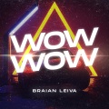 Braian Leiva、Maria Becerra、Rebbeca Marie Gomez - Wow Wow