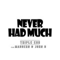 Triple Ess、Solomon Salmon、John D、Moddern - Never Had Much (feat. John D & Moddern)
