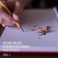 Music for Working、Study Music Collective、Focus and Work - Conscious Mind For Study
