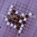 早西 - Twilight Off You (你的黄昏)