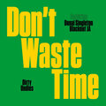Dirty Undies、Donai Singleton、Blackout Ja - Don 't Waste Time