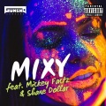 Mixy (feat. Mickey Factz & Shane Dollar)(Explicit)