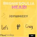 Beanie Soulja、Jaywhizzy、Meazi、Rockey - Let's go crazy (feat. Meazi Jaywhizzy & Rockey)