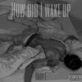 Baby E - How Did I Wake Up (Explicit)