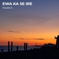 DoubleS - Ewa Ka Se Ire