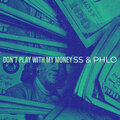 Phlo、SS - Don't Play With My Money (Explicit)