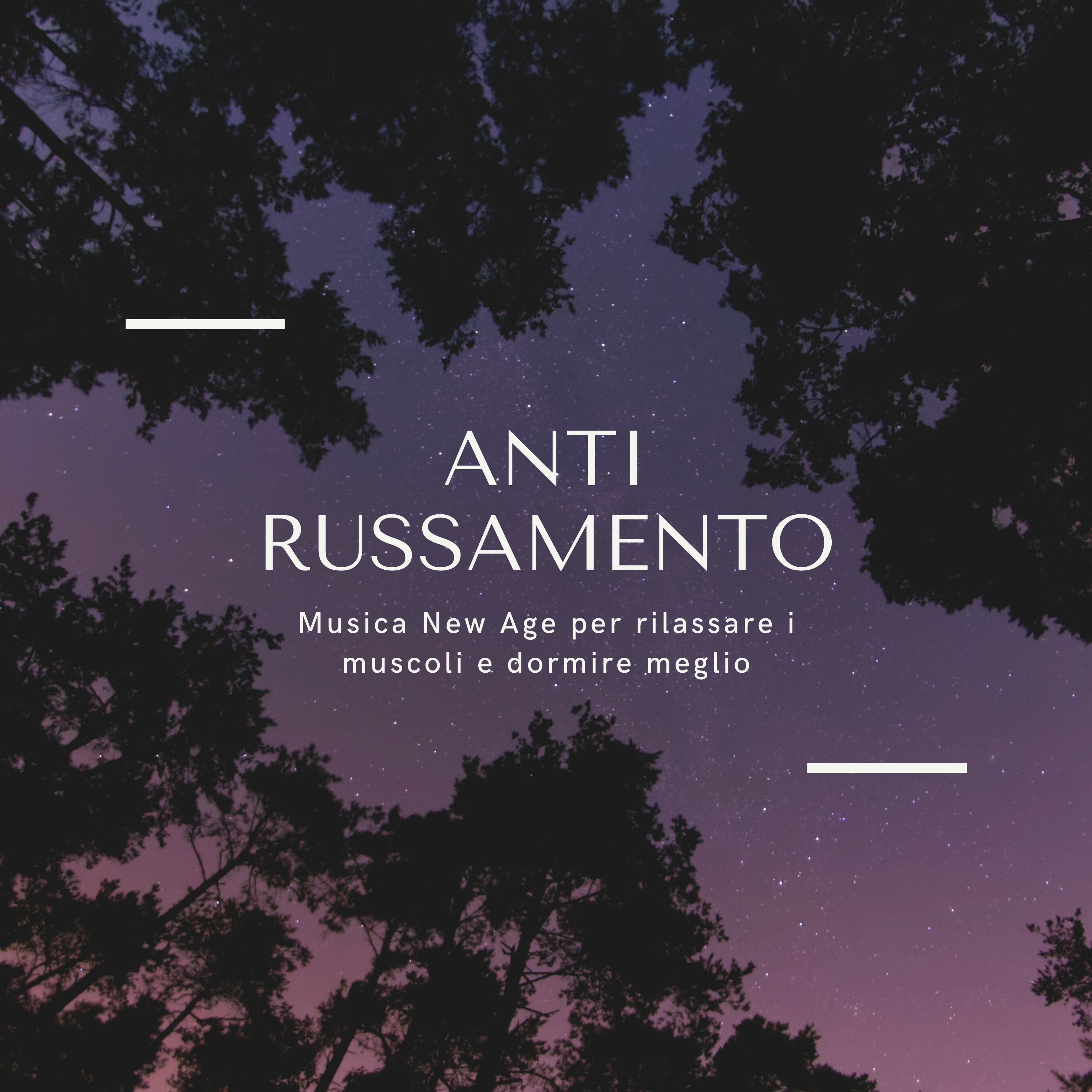 Anti russamento - Musica New Age per rilassare i muscoli e dormire meglio