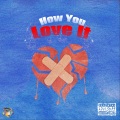 How You Love It (feat. JUNNY Avelino & Bktherula)(Explicit)