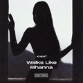Kvant - Walks Like Rihanna