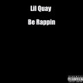 Lil Quay - Be Rappin' (Explicit)