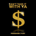 FR333DOM、T-Jay - Can’t Take It With Ya