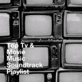 Top Tv & Movie Music Soundtrack Playlist