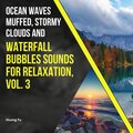 Ocean Waves Muffed, Stormy Clouds and Waterfall Bubbles Sounds for Relaxation, Vol. 3
