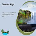 Summer Night Lake View and Sea Waves Noise Fx, Vol. 2