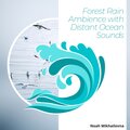Forest Rain Ambience with Distant Ocean Sounds