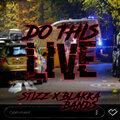 Stizz、blakka bands - Do This Live