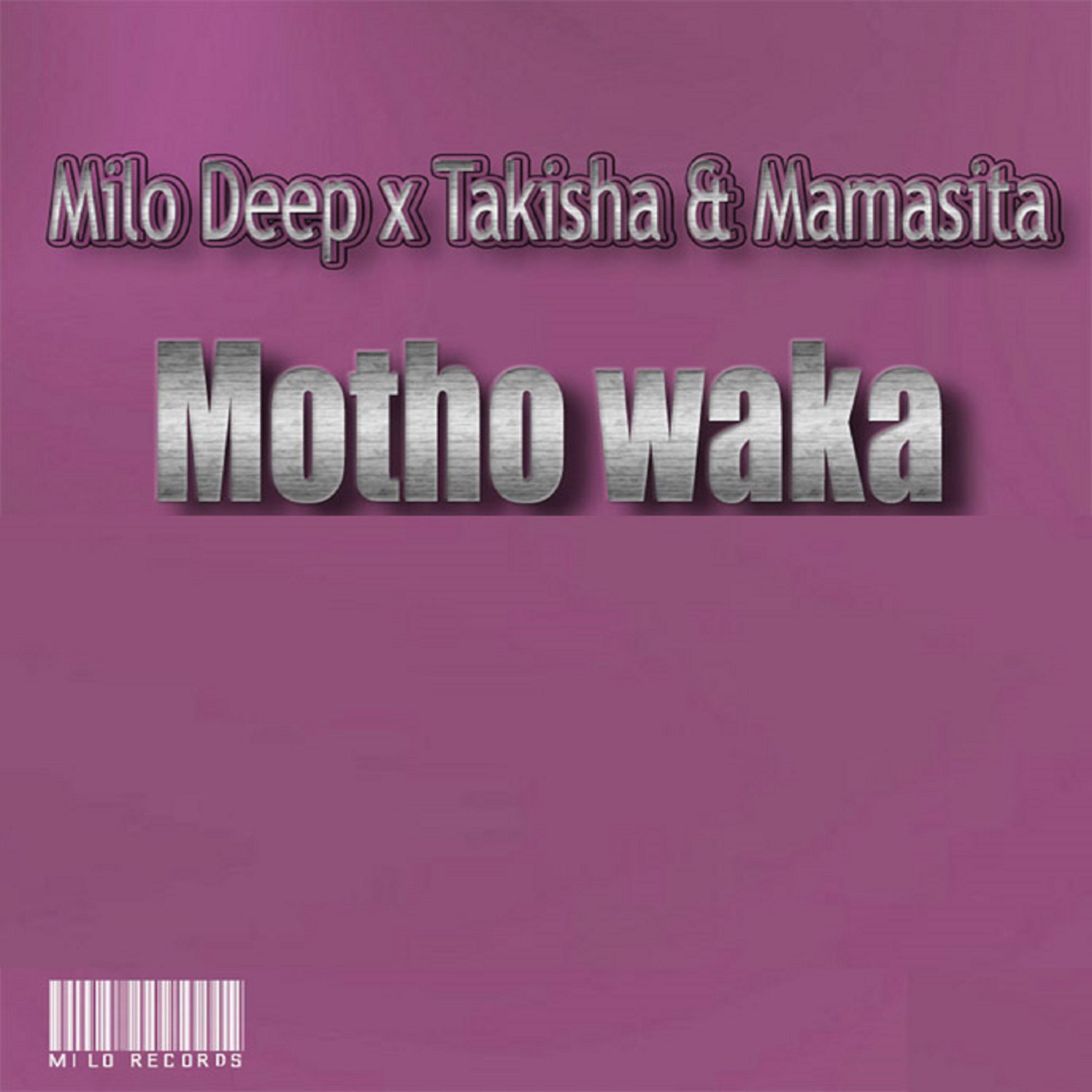 Takisha、Milo Deep、Mamasita、Theo - Motho Waka (feat. DJ Theo Mamasita & Takisha版)