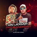 Vai Jogar pra Bandidão (Explicit)