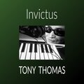 Tony Thomas - Invictus