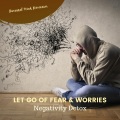 Binaural Mind Dimension - Let Go of Fear & Worries(Negativity Detox)- Session 1