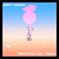 Vacation (feat. Train)(Explicit)