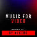 Music For Video by Nextro