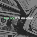 felon、Red Koolaid - Magic Show (Explicit)