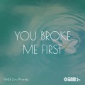 you broke me first