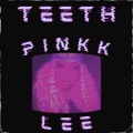 Pinkk lee - teeth (crocodile teeth pinkkmix｜Explicit)