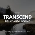Transcend Relax And Unwind - Supremely Mellow And Tranquil Music, Vol. 38