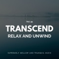 Transcend Relax And Unwind - Supremely Mellow And Tranquil Music, Vol. 34