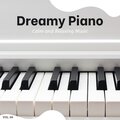 Dreamy Piano - Calm And Relaxing Music, Vol. 4