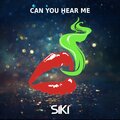 Siki、Kristina Antuna - Can You Hear Me (Explicit)