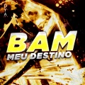 Dya Rapper - Bam: Meu Destino