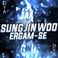 Dya Rapper - Sung Jii Woo: Ergam-se
