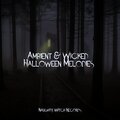Ambient & Wicked Halloween Melodies