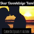 Cebolenkosi Da Sjulas、Alison - Dear Owenhliziyo yami (feat. Alison)