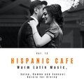 Hispanic Cafe - Warm Latin Music, Salsa, Rumba And Sensual Bolero For Dining, Vol. 13