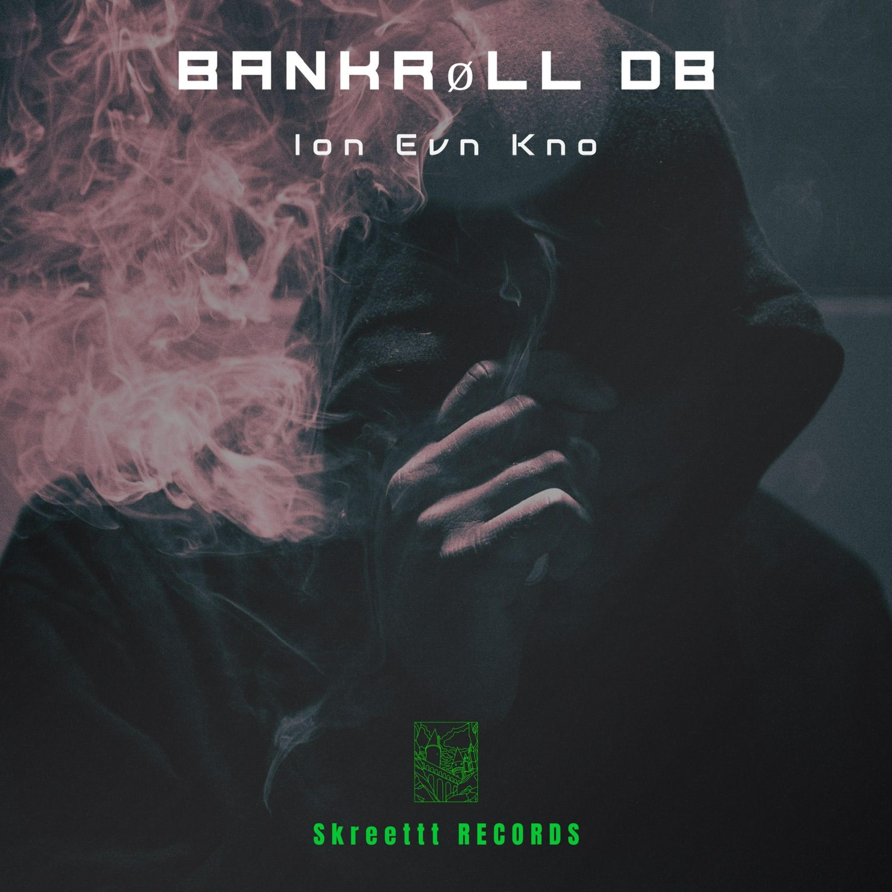Bankroll DB - Ion Evn Kno