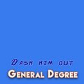 general degree - Dash him out
