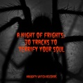 A Night of Frights: 30 Tracks to Terrify Your Soul